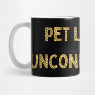 Pet Love is Unconditional, Love Your Pet Day, Gold Glitter Mug